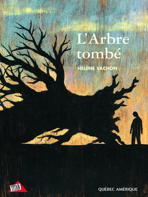 Title details for L'Arbre tombé by Hélène Vachon - Available